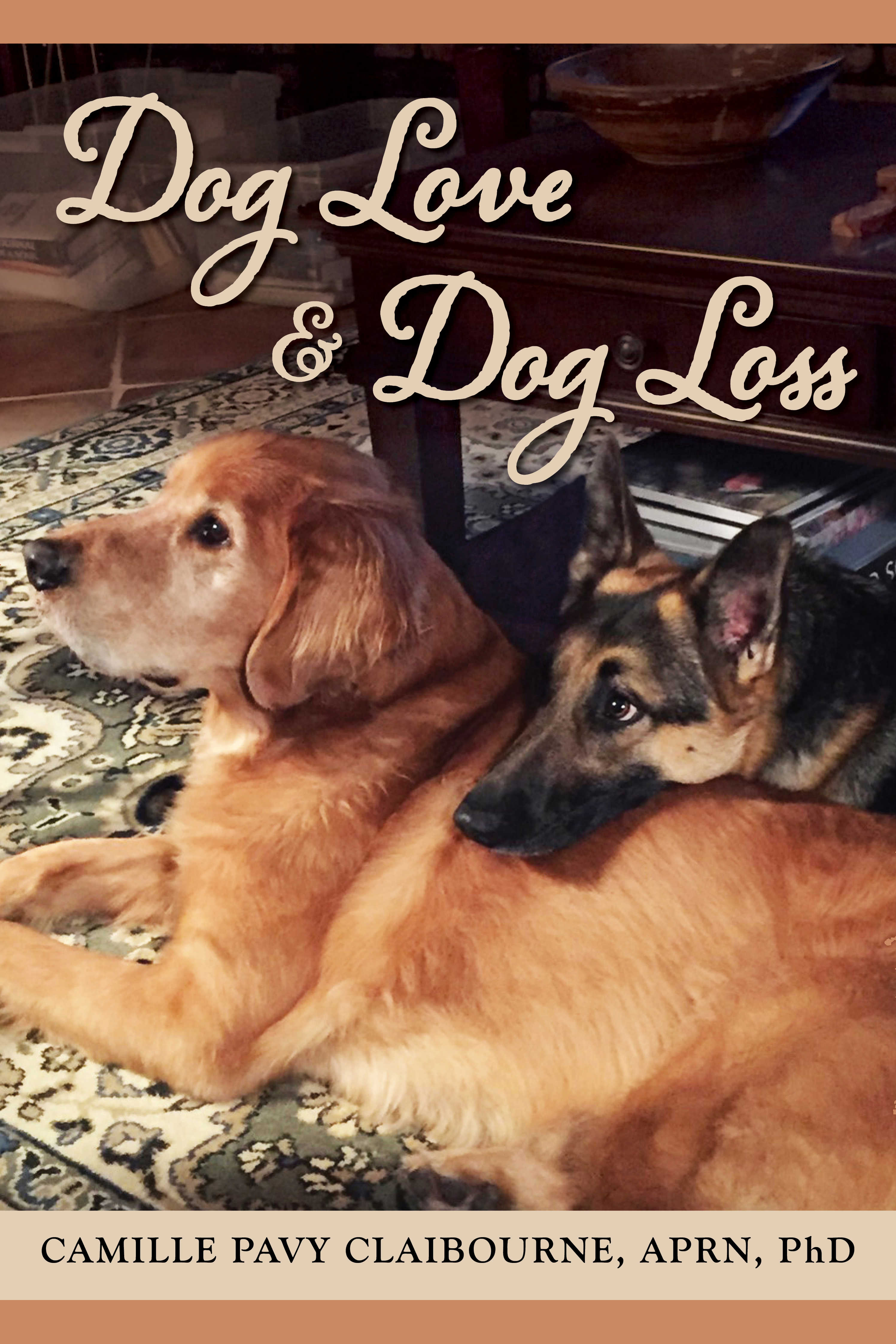 Dog Love and Dog Loss by Camille Pavy Claibourne, APRN, PhD